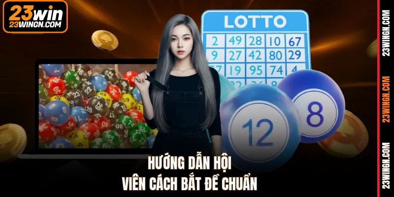 Hướng dẫn hội viên cách bắt đề chuẩn