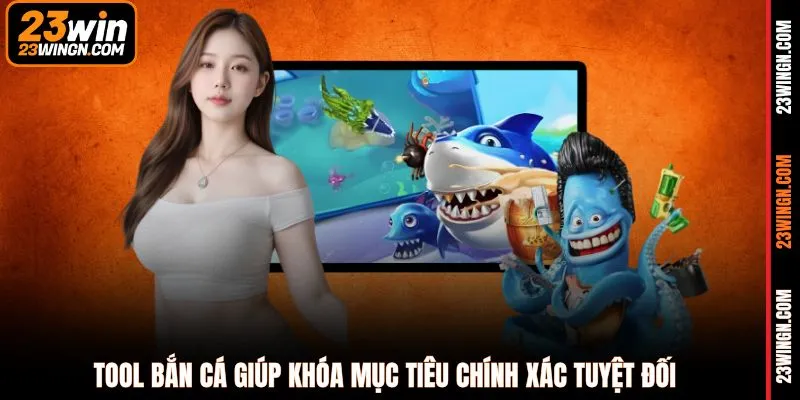 Tool bắn cá giúp khóa mục tiêu chính xác tuyệt đối