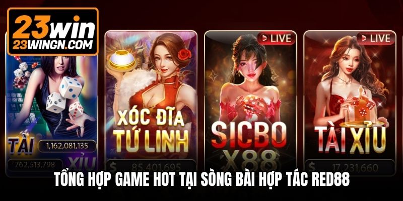 Tổng hợp game hot tại sòng bài hợp tác Red88