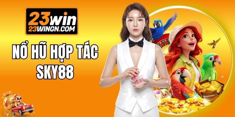 Nổ Hũ Hợp Tác Sky88